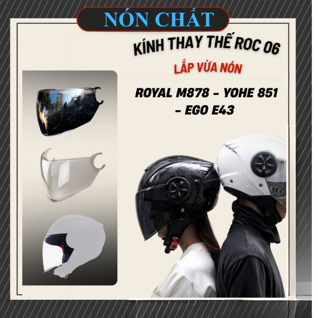 Kính thay thế cho nón bảo hiểm ROC 06 lắp vừa cho nón ROYAL M787, YOHE 851, EGO E43